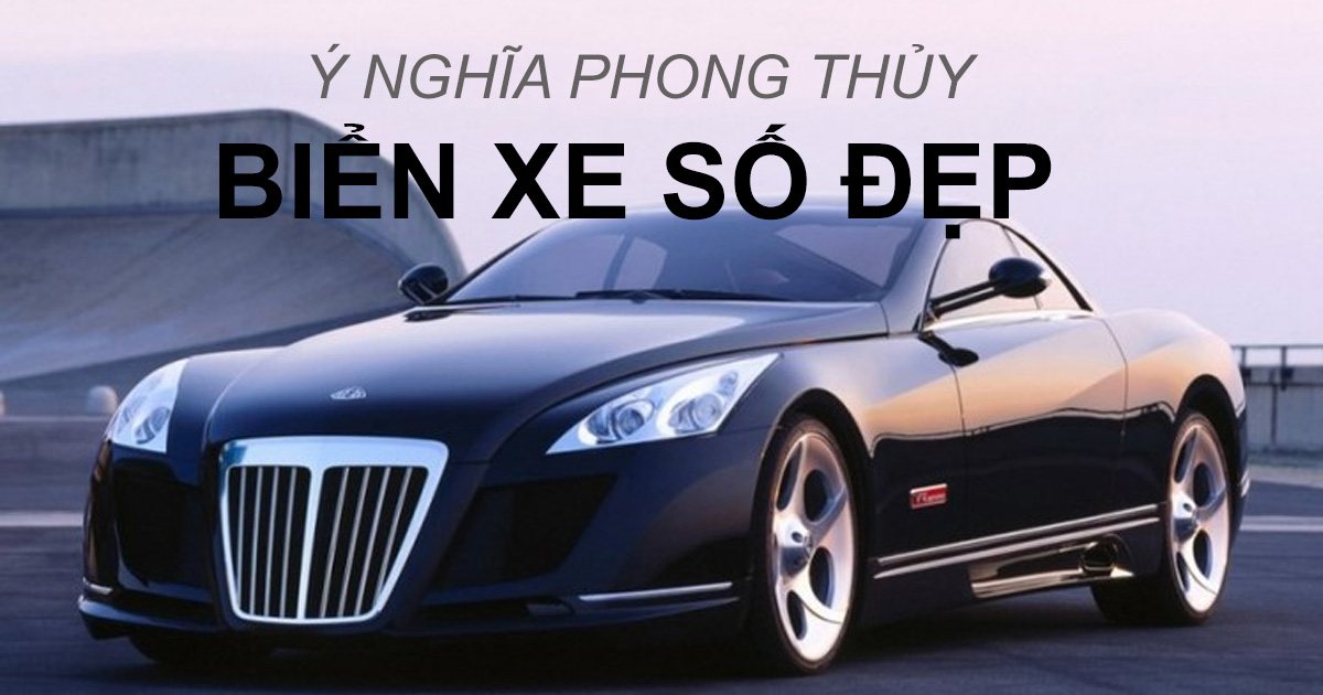Biển số đẹp là gì? Cách nhận biết và ý nghĩa phong thủy